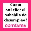 ¿Cómo solicitar el subsidio de desempleo de Comfama ?