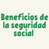¿Cuáles son los beneficios de la seguridad social?